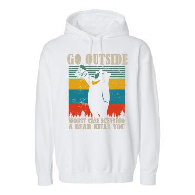 Go Outside Worst Case Scenario A Bear Kills You Garment-Dyed Fleece Hoodie