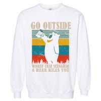 Go Outside Worst Case Scenario A Bear Kills You Garment-Dyed Sweatshirt