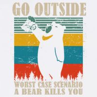 Go Outside Worst Case Scenario A Bear Kills You Garment-Dyed Sweatshirt