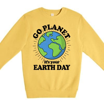 Go Planet It's Your Earth Day Celebrating Earth Day Premium Crewneck Sweatshirt