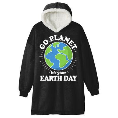 Go Planet It's Your Earth Day Celebrating Earth Day Hooded Wearable Blanket