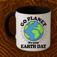 Go Planet It's Your Earth Day Celebrating Earth Day Mug