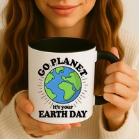 Go Planet It's Your Earth Day Celebrating Earth Day Mug