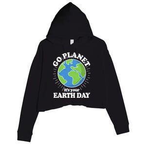 Go Planet It's Your Earth Day Celebrating Earth Day Crop Fleece Hoodie