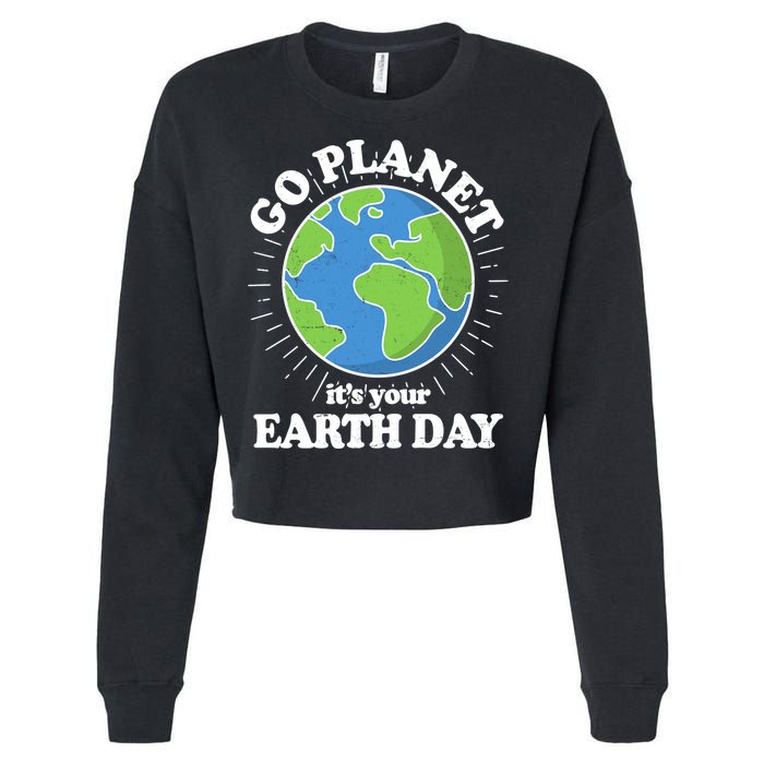Go Planet It's Your Earth Day Celebrating Earth Day Cropped Pullover Crew