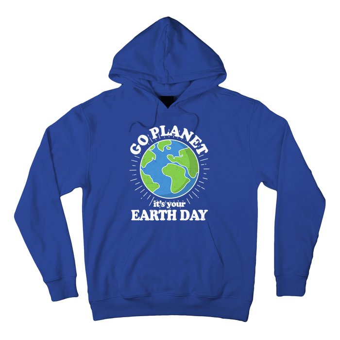 Go Planet It's Your Earth Day Celebrating Earth Day Hoodie