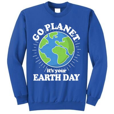 Go Planet It's Your Earth Day Celebrating Earth Day Sweatshirt