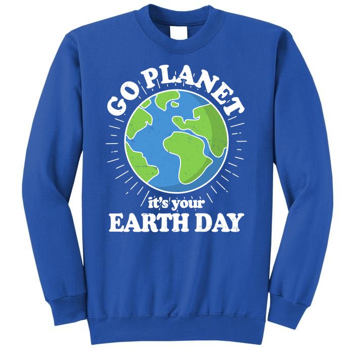 Go Planet It's Your Earth Day Celebrating Earth Day Sweatshirt