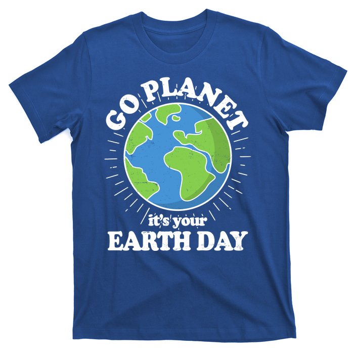 Go Planet It's Your Earth Day Celebrating Earth Day T-Shirt