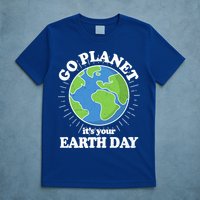 Go Planet It's Your Earth Day Celebrating Earth Day T-Shirt