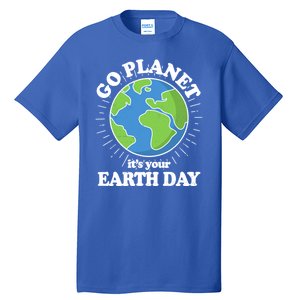 Go Planet It's Your Earth Day Celebrating Earth Day Tall T-Shirt