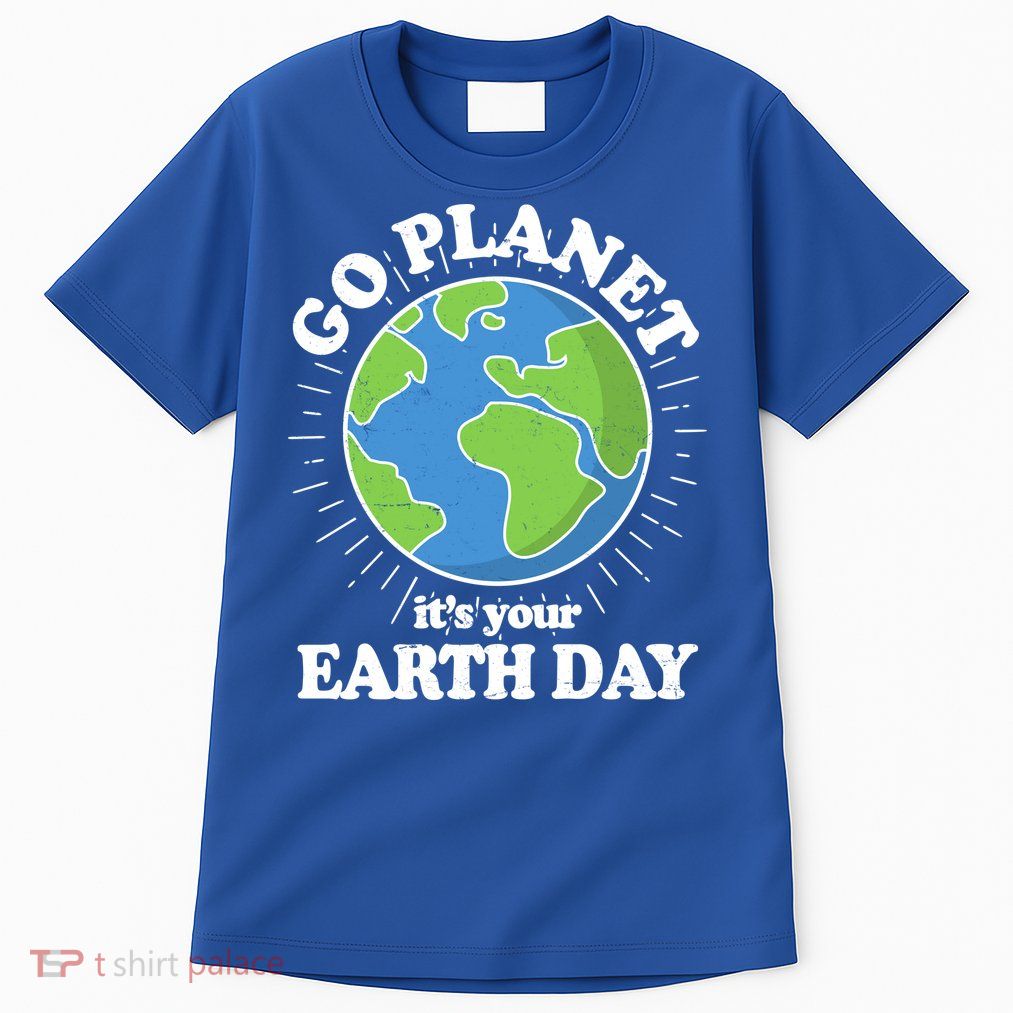 Go Planet It's Your Earth Day Celebrating Earth Day Tall T-Shirt