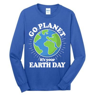 Go Planet It's Your Earth Day Celebrating Earth Day Tall Long Sleeve T-Shirt