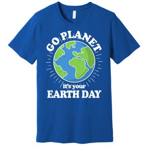 Go Planet It's Your Earth Day Celebrating Earth Day Premium T-Shirt