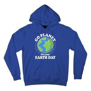 Go Planet It's Your Earth Day Celebrating Earth Day Tall Hoodie