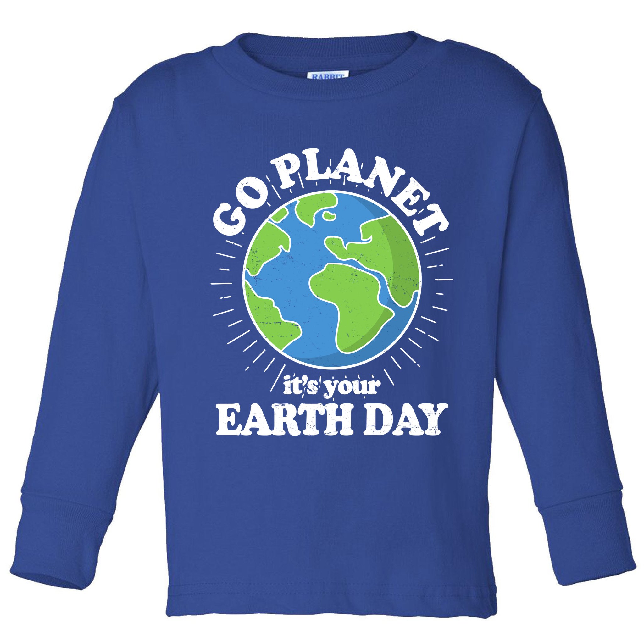 Go Planet It's Your Earth Day Celebrating Earth Day Toddler Long Sleeve Shirt