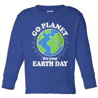 Go Planet It's Your Earth Day Celebrating Earth Day Toddler Long Sleeve Shirt