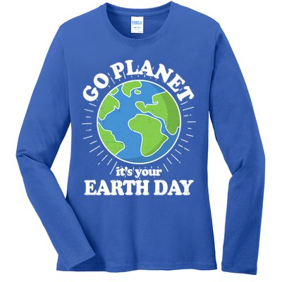 Go Planet It's Your Earth Day Celebrating Earth Day Ladies Long Sleeve Shirt