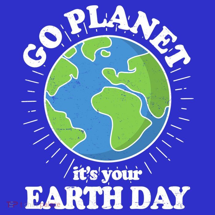 Go Planet It's Your Earth Day Celebrating Earth Day Womens T-Shirt