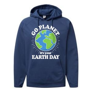 Go Planet It's Your Earth Day Celebrating Earth Day Performance Fleece Hoodie