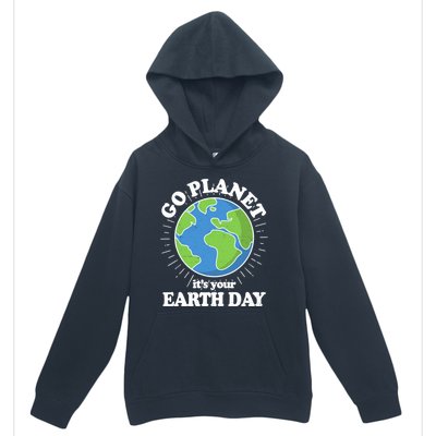 Go Planet It's Your Earth Day Celebrating Earth Day Urban Pullover Hoodie