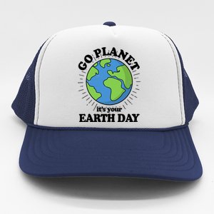 Go Planet It's Your Earth Day Celebrating Earth Day Trucker Hat