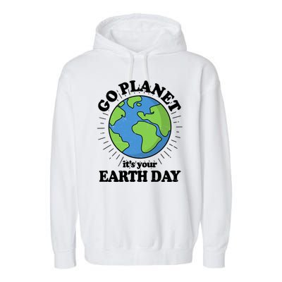 Go Planet It's Your Earth Day Celebrating Earth Day Garment-Dyed Fleece Hoodie