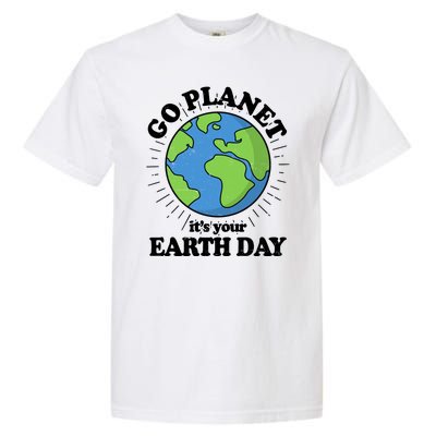 Go Planet It's Your Earth Day Celebrating Earth Day Garment-Dyed Heavyweight T-Shirt