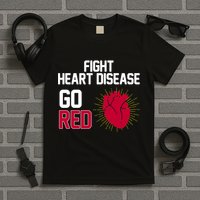 Go Red Fight Heart Health Awareness T-Shirt