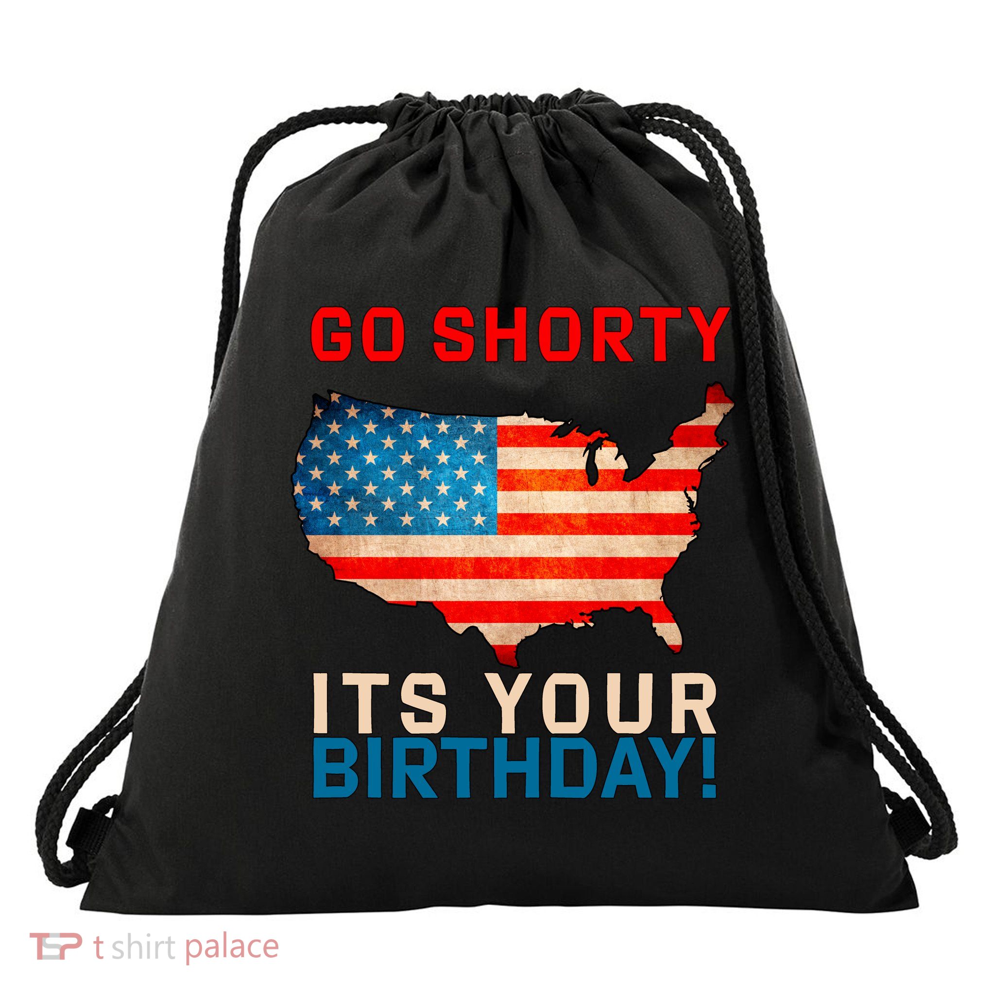 Go Shorty Its Your Birthday America 4th of July Drawstring Bag