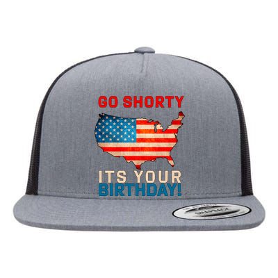 Go Shorty Its Your Birthday America 4th of July Flat Bill Trucker Hat