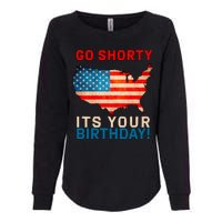 Go Shorty Its Your Birthday America 4th of July Womens California Wash Sweatshirt