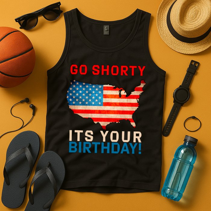 Go Shorty Its Your Birthday America 4th of July Tank Top