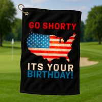 Go Shorty Its Your Birthday America 4th of July Golf Towel