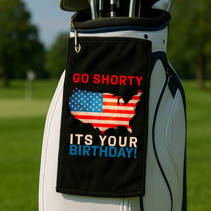 Go Shorty Its Your Birthday America 4th of July Golf Towel