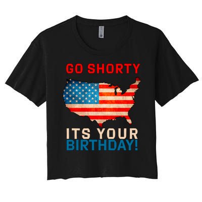 Go Shorty Its Your Birthday America 4th of July Women's Crop Top Tee