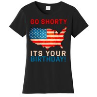 Go Shorty Its Your Birthday America 4th of July Women's T-Shirt