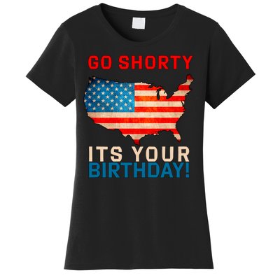 Go Shorty Its Your Birthday America 4th of July Women's T-Shirt