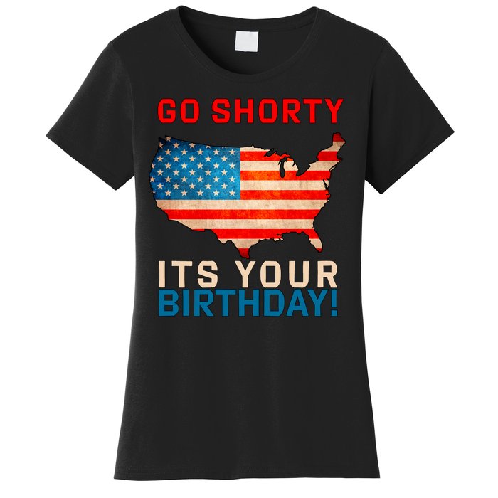 Go Shorty Its Your Birthday America 4th of July Women's T-Shirt