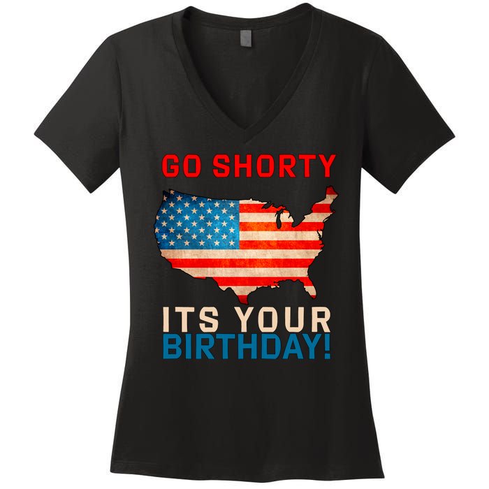 Go Shorty Its Your Birthday America 4th of July Women's V-Neck T-Shirt