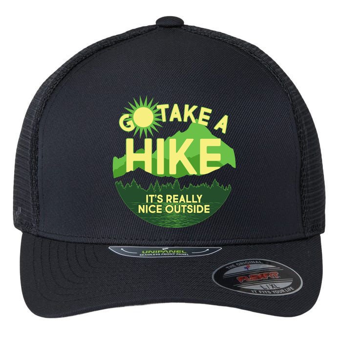 Go Take A Hike It's Really Nice Outside Flexfit Unipanel Trucker Cap