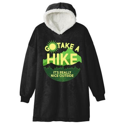 Go Take A Hike It's Really Nice Outside Hooded Wearable Blanket