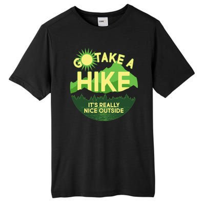 Go Take A Hike It's Really Nice Outside Tall Fusion ChromaSoft Performance T-Shirt