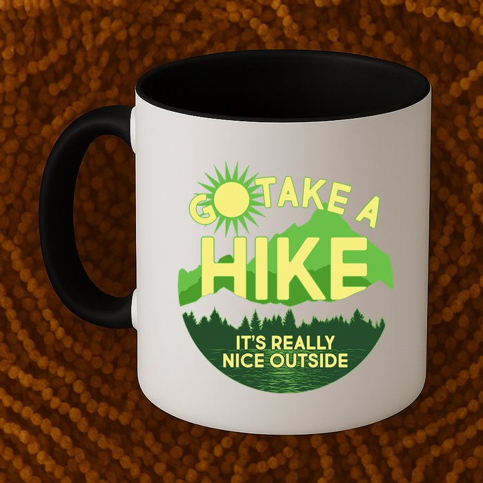 Go Take A Hike It's Really Nice Outside Mug