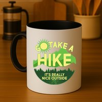 Go Take A Hike It's Really Nice Outside Mug