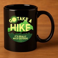 Go Take A Hike It's Really Nice Outside 11oz C Handle Ceramic Mug
