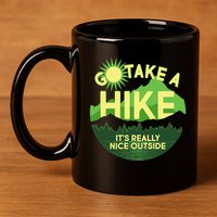 Go Take A Hike It's Really Nice Outside 11oz C Handle Ceramic Mug