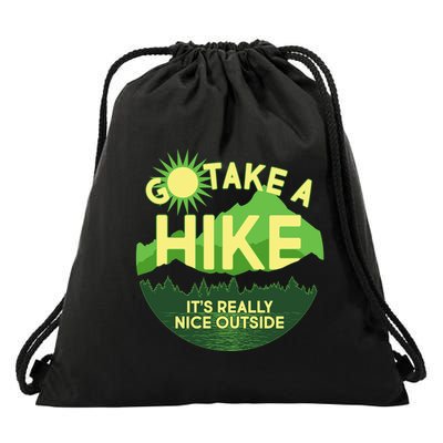 Go Take A Hike It's Really Nice Outside Drawstring Bag