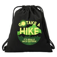 Go Take A Hike It's Really Nice Outside Drawstring Bag
