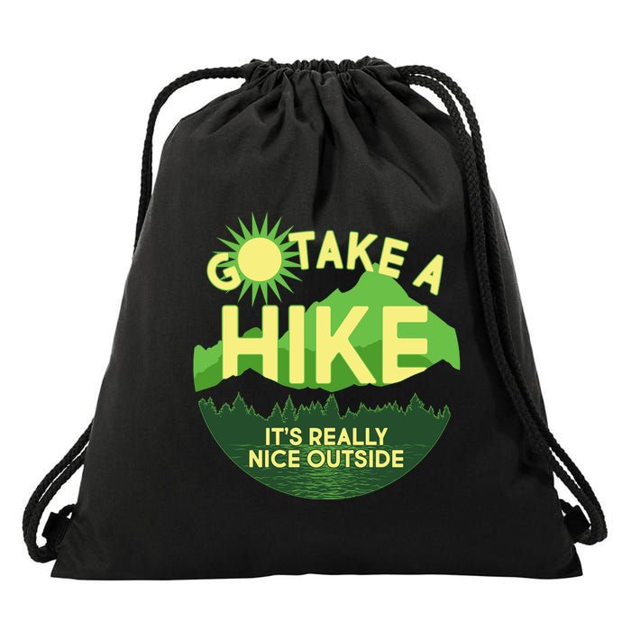Go Take A Hike It's Really Nice Outside Drawstring Bag